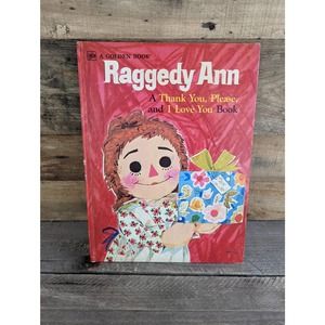 Vtg 1972 A Golden Book / Raggedy Ann - A Thank You, Please, and I Love You Book